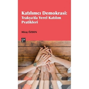 Katılımcı Demokrasi : Trakyada Yerel Katılım Pratikleri