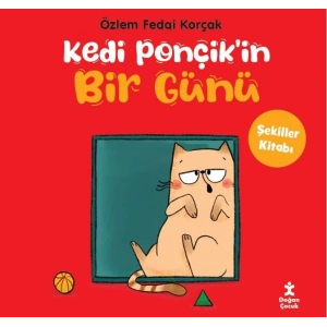 Kedi Ponçik’in Bir Günü - Şekiller Kitabı