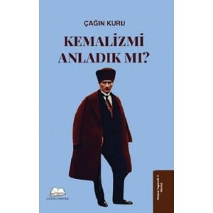 Kemalizmi Anladık mı?