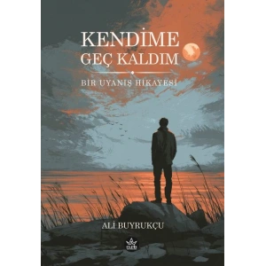 Kendime Geç Kaldım