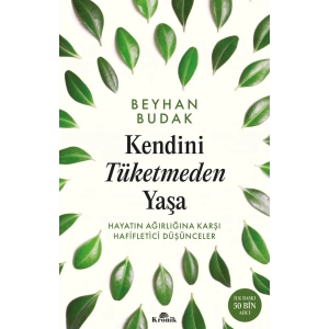 Kendini Tüketmeden Yaşa