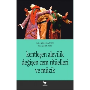 Kentleşen Alevilik Değişen Cem Ritüelleri Ve Müzik