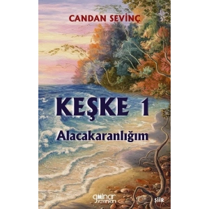Keşke 1 - Alacakaranlığım