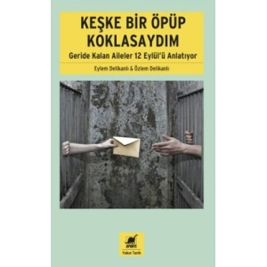 Keşke Bir Öpüp Koklasaydım: Geride Kalan Aileler 12 Eylülü Anlatıyor