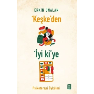 ‘Keşke’den İyi Ki’ye