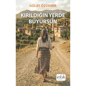 Kırıldığın Yerde Büyürsün