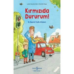 Kırmızıda Dururum! - İlk Resimli Trafik Kitabım