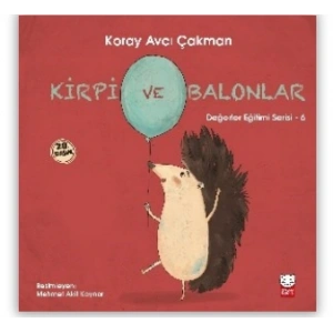 Kirpi ve Balonlar - Değerler Eğitimi Serisi 6