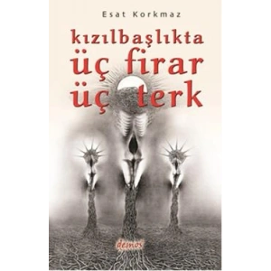 Kızılbaşlıkta Üç Firar Üç Terk