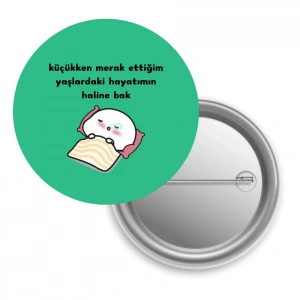 Küçükken Merak Ettiğim Yaşlardaki Hayatımın Haline Bak / Rozet