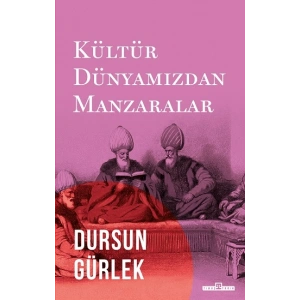 Kültür Dünyamızdan Manzaralar
