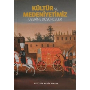 Kültür Ve Medeniyetimiz Üzerine Düşünceler
