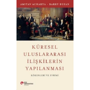 Küresel Uluslararası İlişkilerin Yapılanması