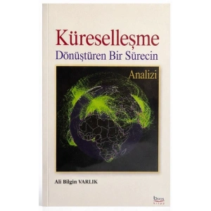 Küreselleşme Dönüştüren Bir Sürecin Analizi