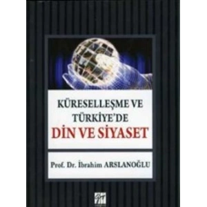 Küreselleşme ve Türkiyede Din ve Siyaset