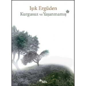 Kurgusuz ve Yaşanmamış