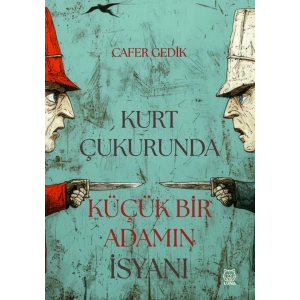 Kurt Çukurunda Küçük Bir Adamın İsyanı