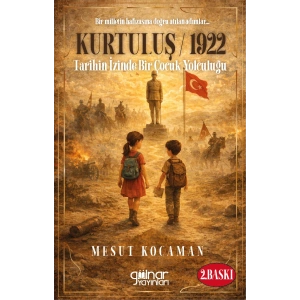 Kurtuluş 1922 Tarihin İzinde Bir Çocuk Yolculuğu