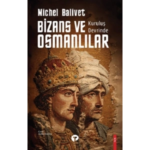Kurtuluş Devrinde Bizans ve Osmanlılar