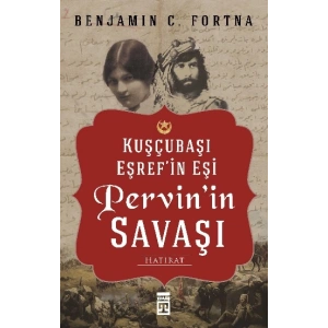 Kuşçubaşı Eşrefin Eşi Pervinin Savaşı