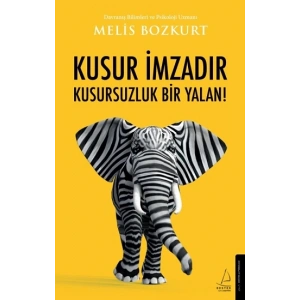Kusur İmzadır Kusursuzluk Bir Yalan!