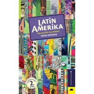 Latin Amerika - Alternatif Bir Gezi Rehberi