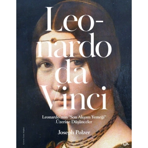 Leonardo’nun “Son Akşam Yemeği” Üzerine Düşünceler