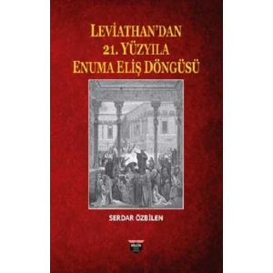 Leviathandan 21. Yüzyıla Enuma Eliş Döngüsü