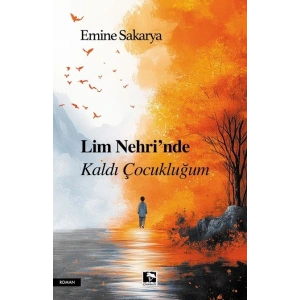 Lim Nehri’nde  Kaldı Çocukluğum
