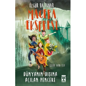 Macera Ekspresi - Dünyanın Dışına Açılan Pencere