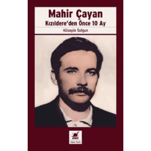 Mahir Çayan Kızıldere’den Önce 10 Ay