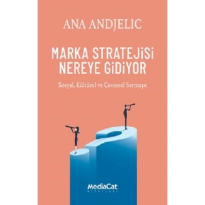 Marka Stratejisi Nereye Gidiyor