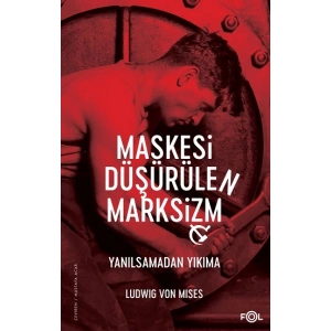 Maskesi Düşürülen Marksizm –Yanılsamadan Yıkıma