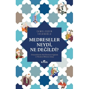 Medreseler Neydi, Ne Değildi?