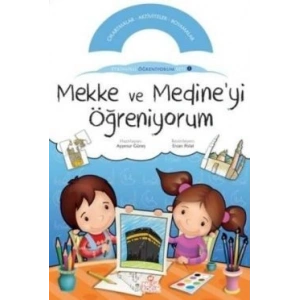 Mekke ve Medine’yi Öğreniyorum
