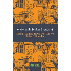Mendil Altında-Hayat Ne Tatlı ve Diğer Hikayeler