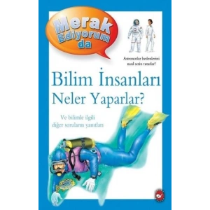Merak Ediyorum da - Bilim İnsanları Neler Yaparlar?