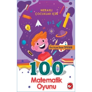 Merakli Çocuklar İçin 100 Matematik Oyunu