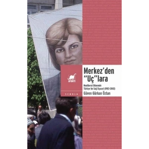Merkez’den “Uç”lara: Neoliberal Dönemde Sağ Siyaset (1983-2002)