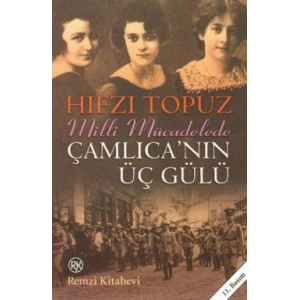 Milli Mücadelede Çamlıcanın Üç Gülü