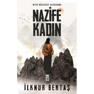 Milli Mücadele Kahramanı Nazife Kadın