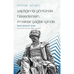Mimar Sinan - Yaptığın İşi Gönlünde Hissedersen, Irmaklar Çağlar İçinde