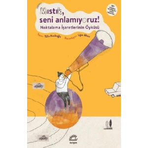 Mıstık, Seni Anlamıyoruz!