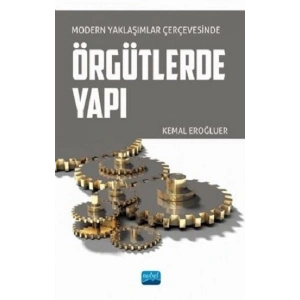 Modern Yaklaşımlar Çerçevesinde Örgütlerde Yapı