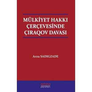 Mülkiyet Hakkı Çerçevesinde Çıraqov Davası
