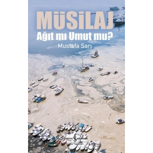 Müsilaj – Ağit Mi Umut Mu ?