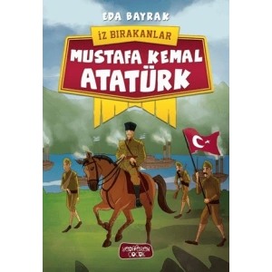 Mustafa Kemal Atatürk - İz Bırakanlar