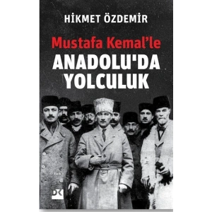 Mustafa Kemal’le Anadolu’da Yolculuk
