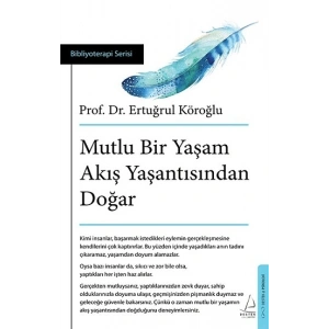 Mutlu Bir Yaşam Akış Yaşantısından Doğar