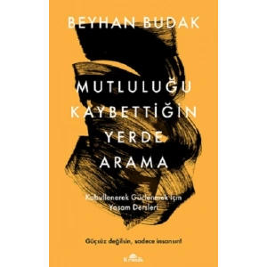 Mutluluğu Kaybettiğin Yerde Arama